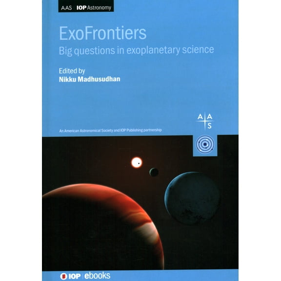 Programme: AAS-IOP Astronomy: ExoFrontiers : Big Questions in Exoplanetary Science (Hardcover)