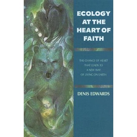 Pre-Owned Ecology at the Heart of Faith (Paperback) 1570756651 9781570756658