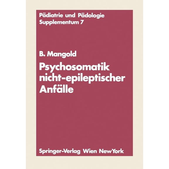Pädiatrie Und Pädologie Supplementa: Psychosomatik Nicht-Epileptischer Anfälle (Series #7) (Paperback)