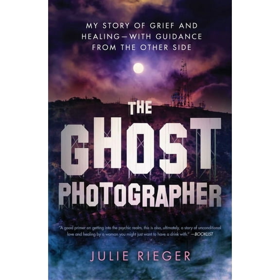 The Ghost Photographer: My Story of Grief and Healing--With Guidance from the Other Side, (Paperback)
