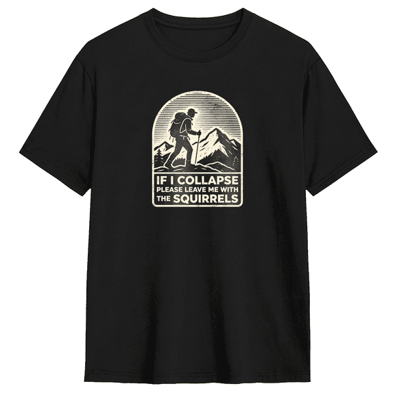 If I Collapse Please Leave Me With The Squirrels Cool Graphic Tee For Men, Outdoor Humorous Cotton Short Sleeves T-Shirt