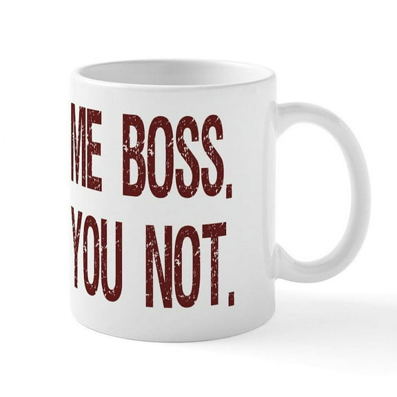 CafePress - ME BOSS. YOU NOT. Office Mug - 11 oz Ceramic Mug - Novelty Coffee Tea Cup