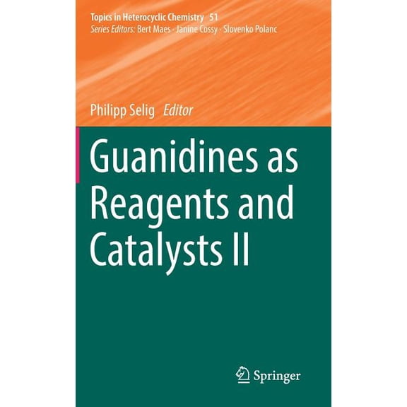 Topics in Heterocyclic Chemistry Guanidines as Reagents and Catalysts II, Book 51, (Hardcover)