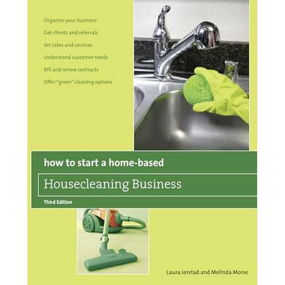 Pre-Owned How to Start a Home-Based Housecleaning Business : Organize Your Business - Get Clients and Referrals - Set Rates and Services - Understand Customer Needs - Bill and Ren (Paperback) 97807...