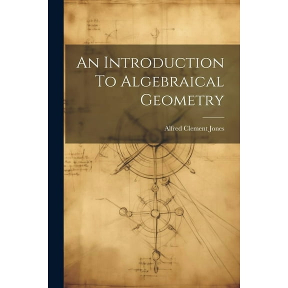 An Introduction To Algebraical Geometry (Paperback)