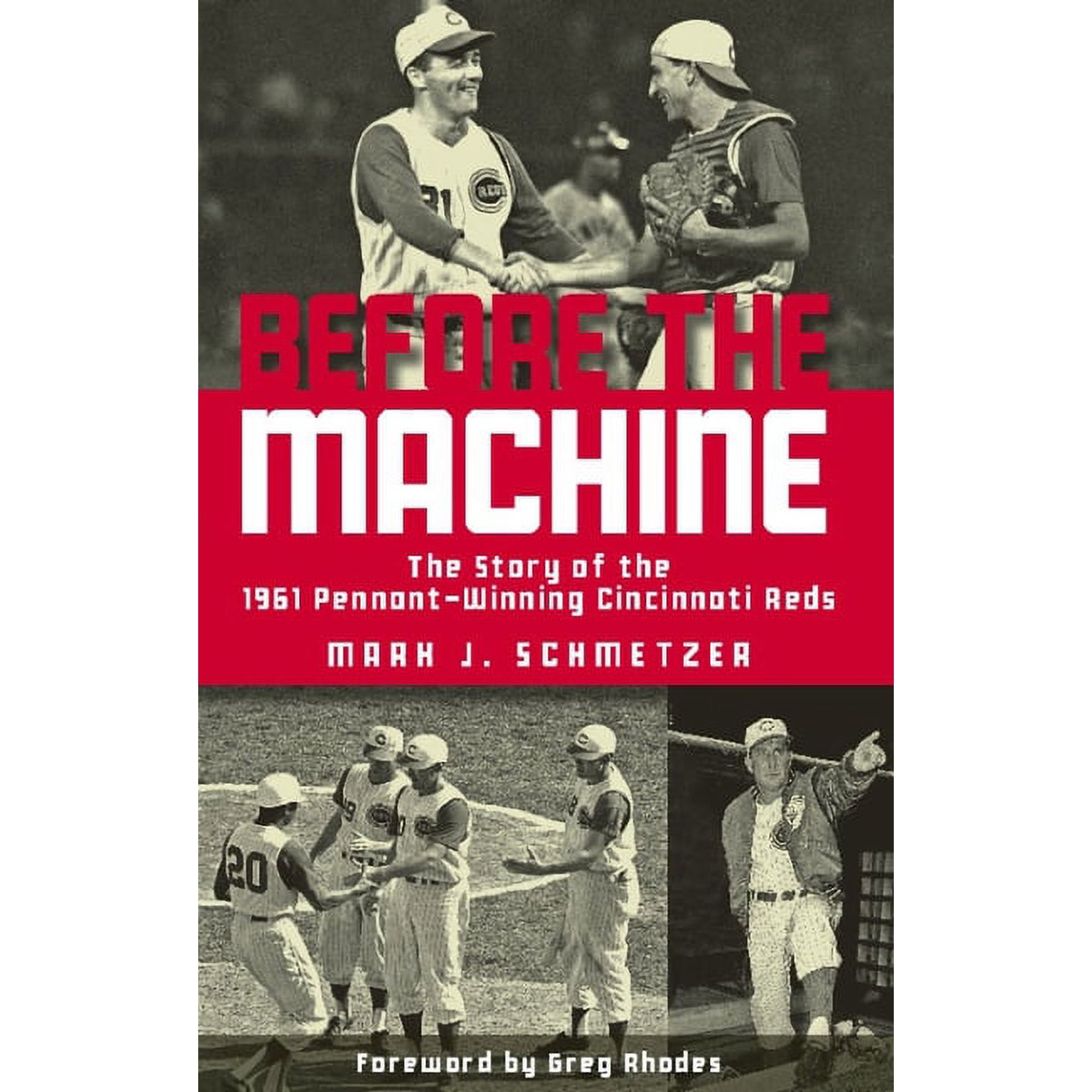 Before the Machine: The Story of the 1961 Pennant-Winning Cincinnati Reds (Paperback)
