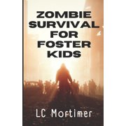 Zombie Survival for Foster Kids: A Post-Apocalyptic Dystopian Adventure, (Paperback)