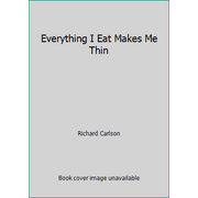 Everything I Eat Makes Me Thin [Paperback - Used]