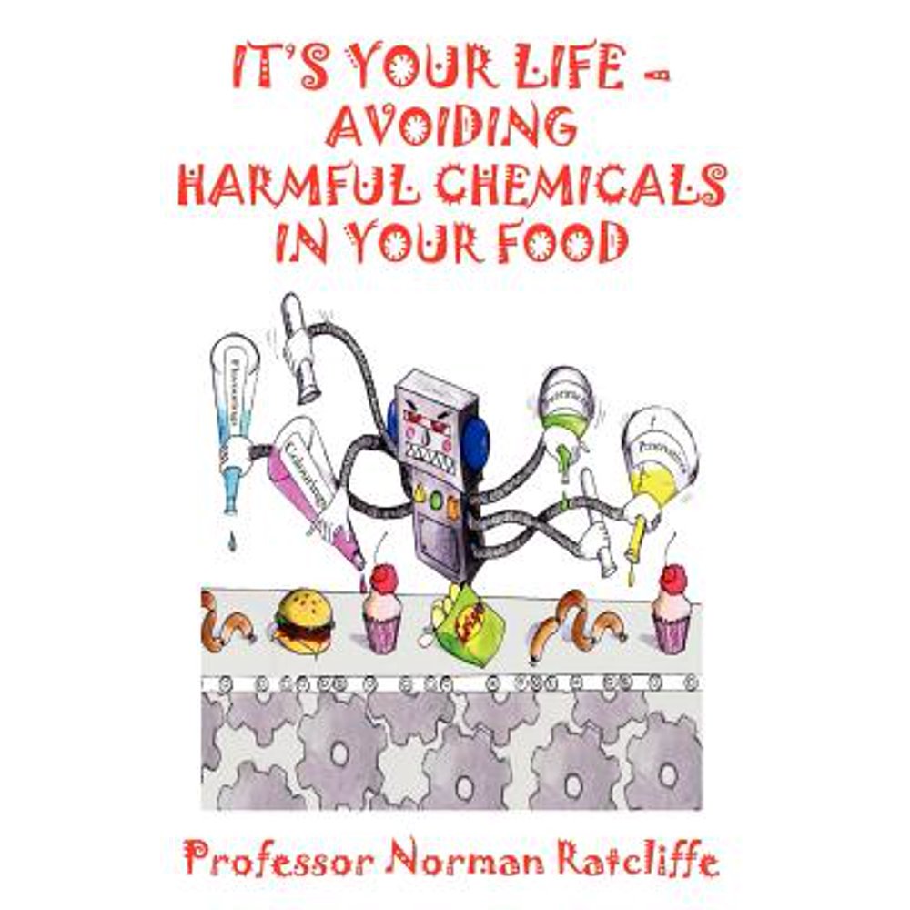 It's Your Life Avoiding Harmful Chemicals in Your Food