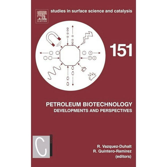 Studies in Surface Science and Catalysis Petroleum Biotechnology: Developments and Perspectives Volume 151, Book 151, (Hardcover)