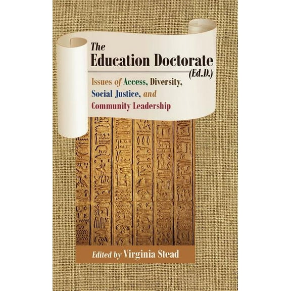 Equity in Higher Education Theory, Polic The Education Doctorate (Ed.D.): Issues of Access, Diversity, Social Justice, and Community Leadership, Book 5, (Hardcover)