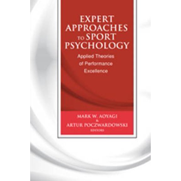 Pre-Owned Expert Approaches to Sport Psychology: Applied Theories of Performance Excellence, 9781935412366, 1935412361, Paperback,