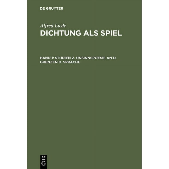Dichtung als Spiel, Band 1, Studien z. Unsinnspoesie an d. Grenzen d. Sprache, (Hardcover)