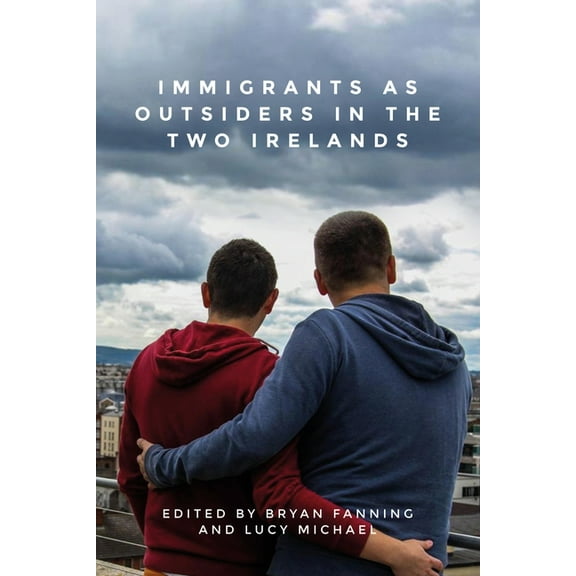 Immigrants as Outsiders in the Two Irelands, (Hardcover)
