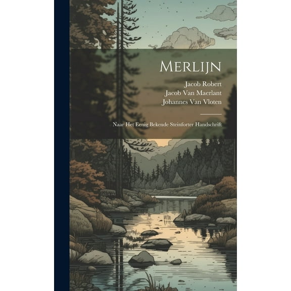 Merlijn : Naar Het Eenig Bekende Steinforter Handschrift (Hardcover)