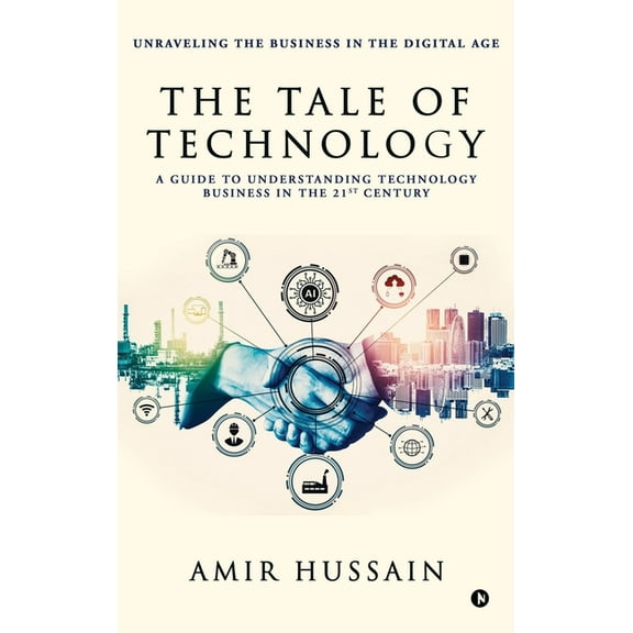 The Tale of Technology: A Guide to Understanding Technology Business in the 21st Century, (Hardcover)