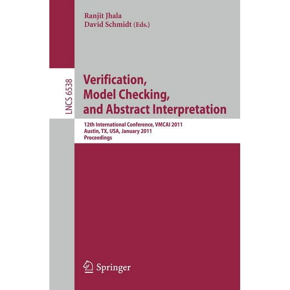 Verification, Model Checking, and Abstract Interpretation: 12th International Conference, Vmcai 2011, Austin, Tx, Usa, J, (Paperback)