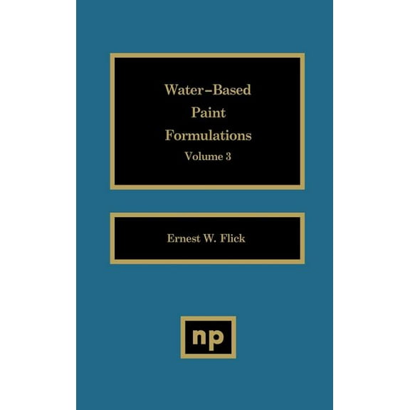 Water-Based Paint Formulations Water-Based Paint Formulations, Vol. 3, Book 3, (Hardcover)