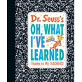 thumbnail image 1 of Pre-Owned Dr. Seuss's Oh, What I've Learned: Thanks to My TEACHERS! (Dr. Seuss's Gift Books), 1 of 1