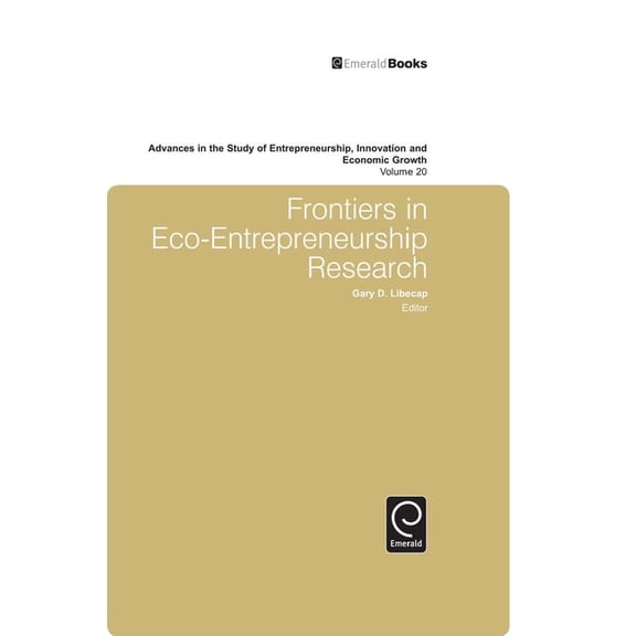 Advances in the Study of Entrepreneurshi Frontiers in Eco Entrepreneurship Research, Book 20, (Hardcover)