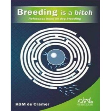 Breeding Is a Bitch: Reference Book on Dog Breeding