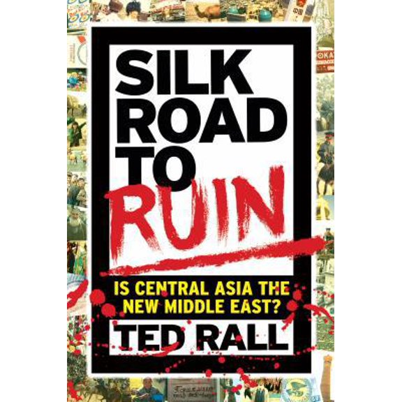 Pre-Owned Silk Road to Ruin: Is Central Asia the New Middle East? (Hardcover) 1561634549 9781561634545