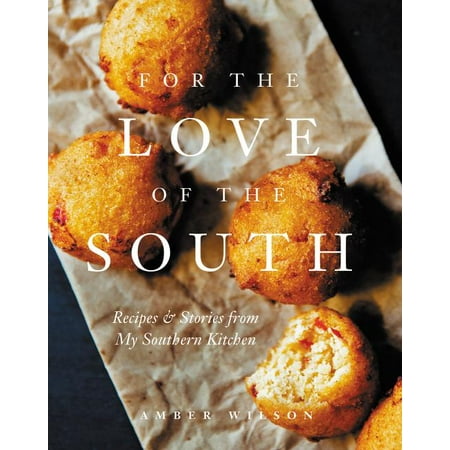 For the Love of the South: Recipes and Stories from My Southern