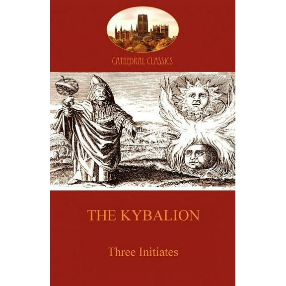 Cathedral Classics The Kybalion: Hermetic Philosophy and esotericism (Aziloth Books), (Paperback)