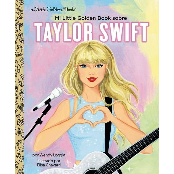 Little Golden Book Biographies Mi Little Golden Book Sobre Taylor Swift (My Little Golden Book about Taylor Swift Spanish Edition), (Hardcover)