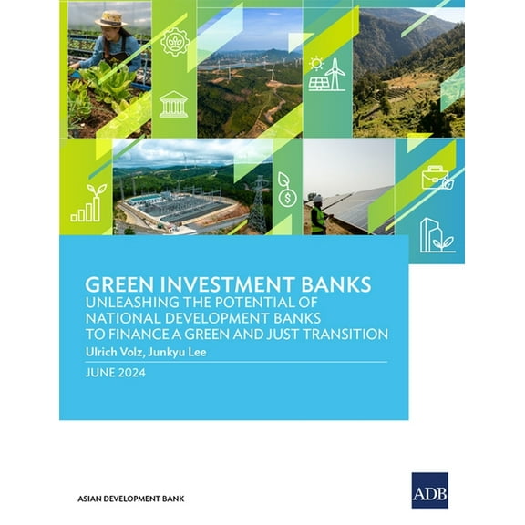 Green Investment Banks: Unleashing the Potential of National Development Banks to Finance a Green and Just Transition, (Paperback)