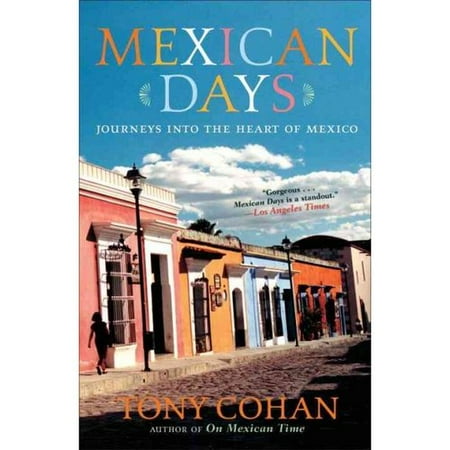 Mexican Days: Journeys into the Heart of Mexico