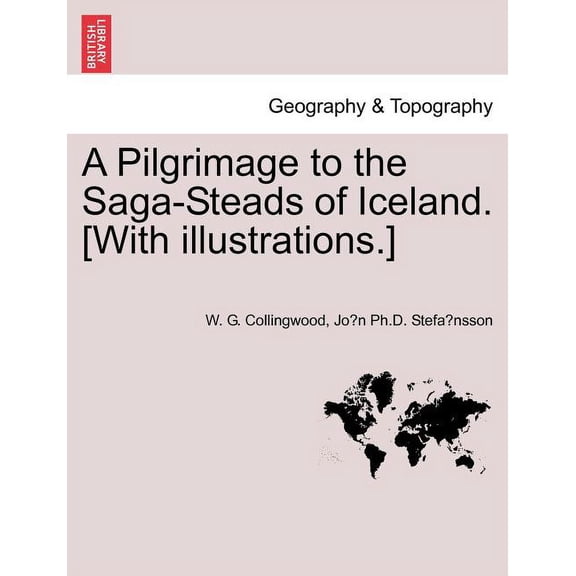 A Pilgrimage to the Saga-Steads of Iceland. [With Illustrations.]
