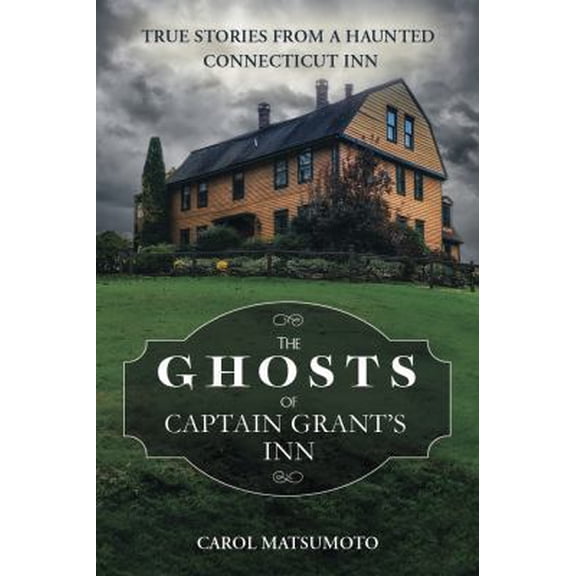 Pre-Owned The Ghosts of Captain Grant's Inn: True Stories from a Haunted Connecticut Inn (Paperback) 0738753025 9780738753027