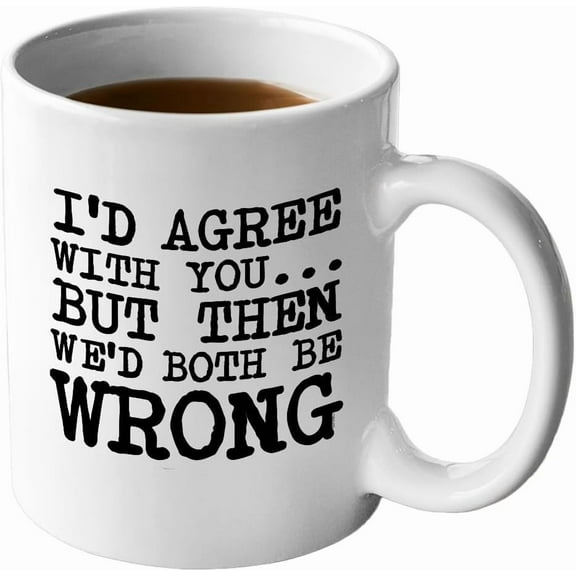 Veracco® Funny Coffee Mug - Ceramic Coffee Mug Gifts for Women Men Wife Husband Coworkers Boss Employee Friends I'd Agree with You but Then We'd Both Be Wrong (White, Porcelain)