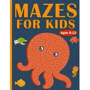 Mazes For Kids Ages 8-12: 100 Mazes For Kids with Sea Creatures - Very Challenging Mazes for Kids - An Amazing Maze Activity Book for 8-10, 9-12, 10-12 Years Old - Gift for Kids Ages 8-12, (Paperback)