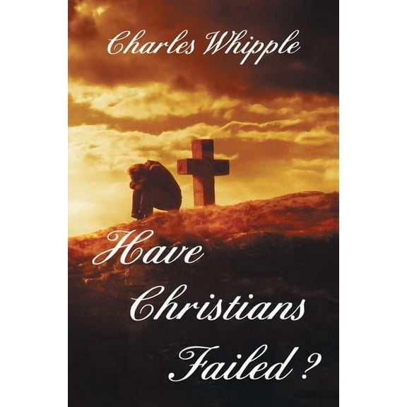 Have Christians Failed?