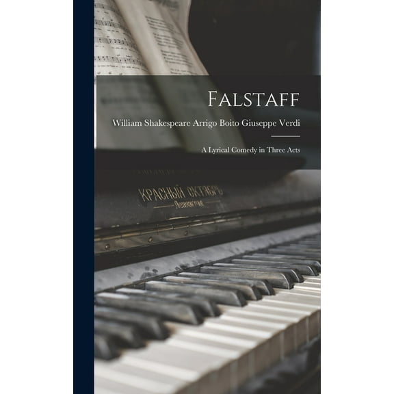 Falstaff: A Lyrical Comedy in Three Acts (Hardcover)