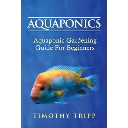 Aquaponics: Aquaponic Gardening Guide for Beginners