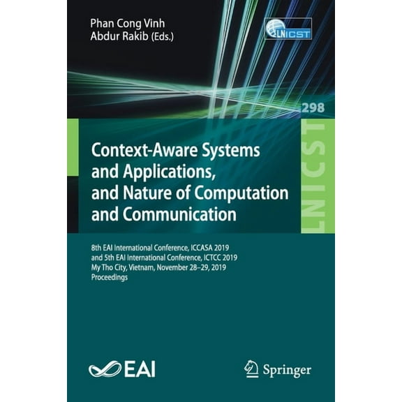 Lecture Notes of the Institute for Compu Context-Aware Systems and Applications, and Nature of Computation and Communication: 8th Eai International Conference, I, Book 298, (Paperback)
