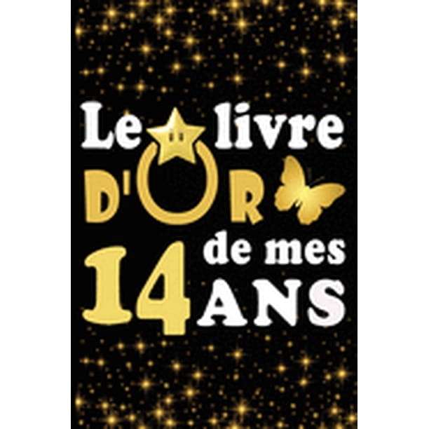 Le Livre D Or De Mes 14 Ans Cadeau Pour Femme Cadeau Pour Homme Cadeau Pour Ami Cadeau Pour Amie Cadeau Anniversaire 14 Ans Cadeau Anniversaire Pour Femme Cadeau Anniversaire Pour Homme Cadeau A