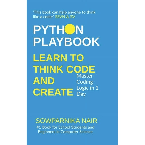 Python Playbook: Learn to Think, Code, and Create: Master Coding Logic in 1 Day, (Hardcover)