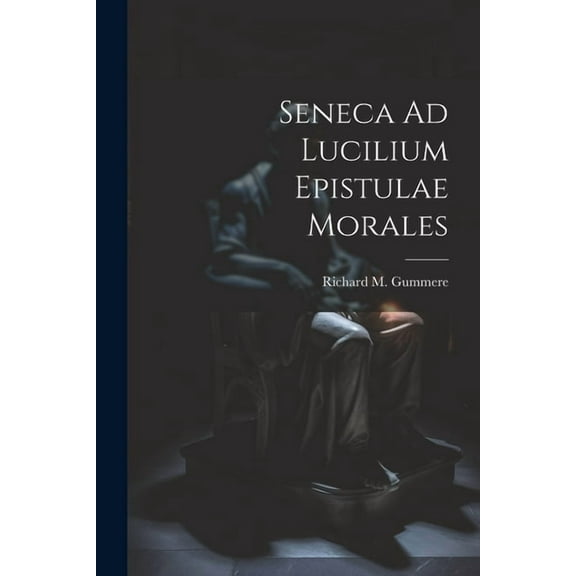 Seneca Ad Lucilium Epistulae Morales
