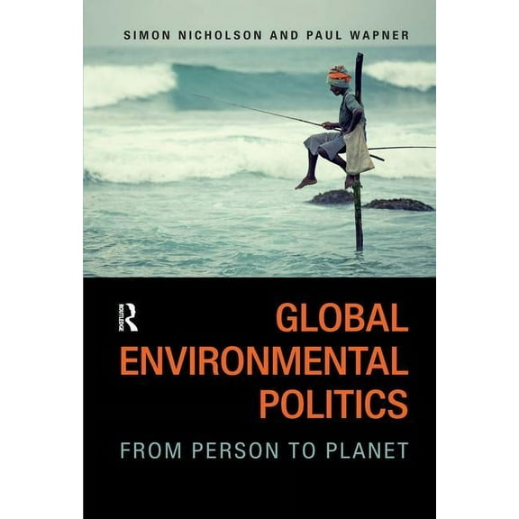 Global Environmental Politics: From Person to Planet, (Hardcover)