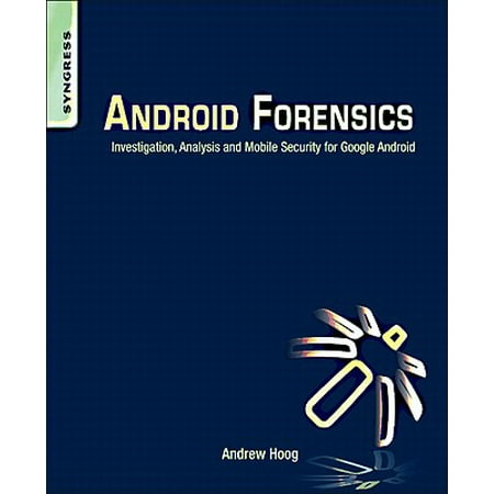 Android Forensics : Investigation, Analysis and Mobile Security for Google