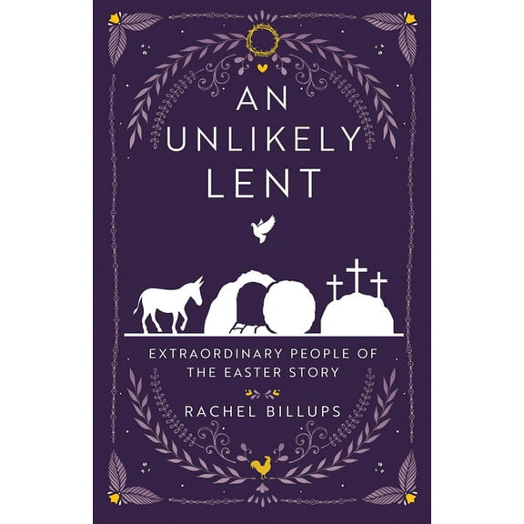 An Unlikely Lent: Extraordinary People of the Easter Story, (Paperback)