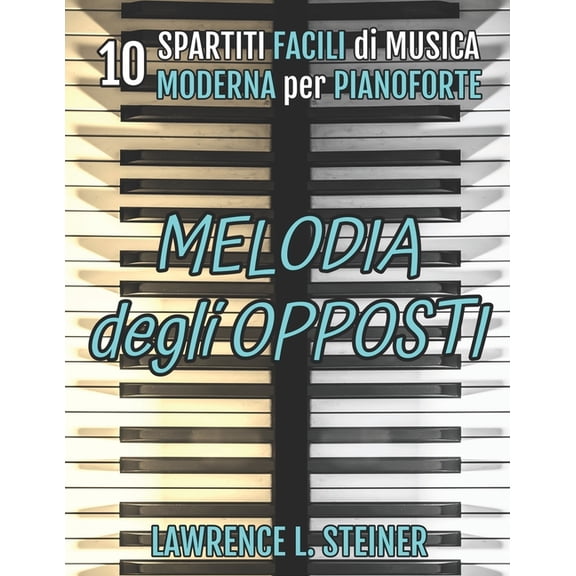 Echi Interiori: Brani Di Musica Moderna Melodia degli Opposti: 10 Spartiti Facili di Musica Moderna per Pianoforte, (Paperback)