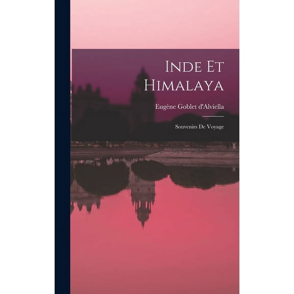 Inde Et Himalaya: Souvenirs De Voyage (Hardcover)
