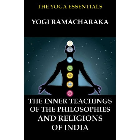The Inner Teachings Of The Philosophies and Religions of India - (The Best Teaching Philosophy)