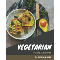 365 Ideal Vegetarian Recipes : Explore Vegetarian Cookbook NOW! (Paperback)