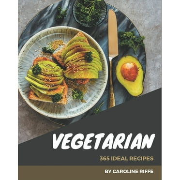 365 Ideal Vegetarian Recipes : Explore Vegetarian Cookbook NOW! (Paperback)